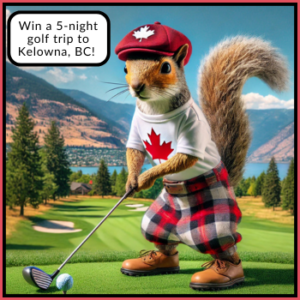 Win a trip to Kelowna, BC.