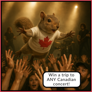 Win a trip to any Canadian concert!